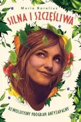 Silna i szczęśliwa. Rewolucyjny program antyzapalny