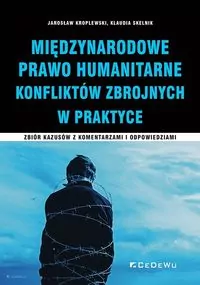 Międzynarodowe Prawo Humanitarne Konfliktów Zbrojnych w praktyce - tantis.pl