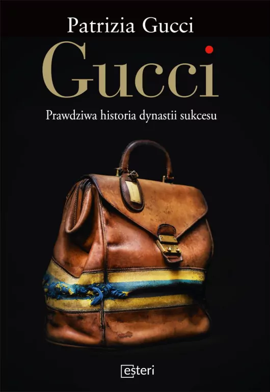 Gucci. Prawdziwa historia dynastii sukcesu - tantis.pl