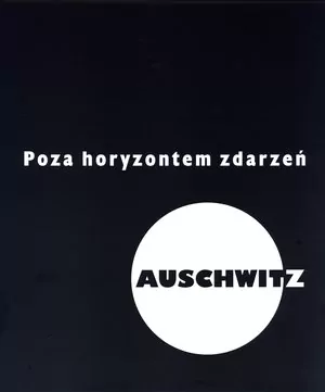 Poza horyzontem zdarzeń. AUSCHWITZ - tantis.pl