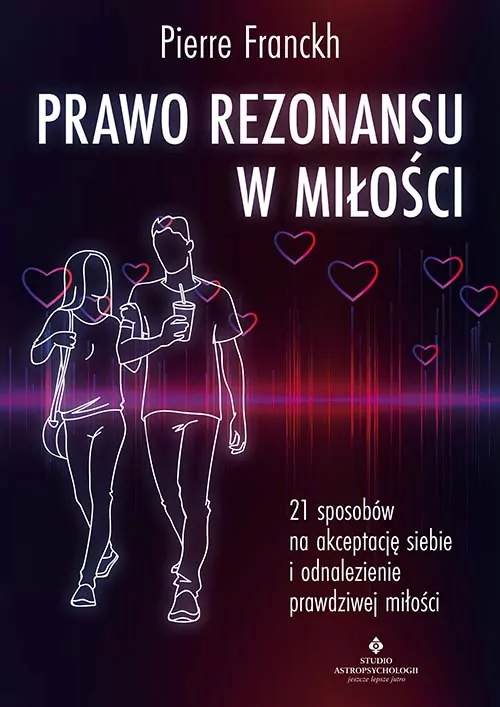 Prawo Rezonansu w miłości. 21 sposobów na akceptację siebie i odnalezienie prawdziwej miłości - tantis.pl