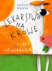 Lekarstwo na krowę i inne opowiadania
