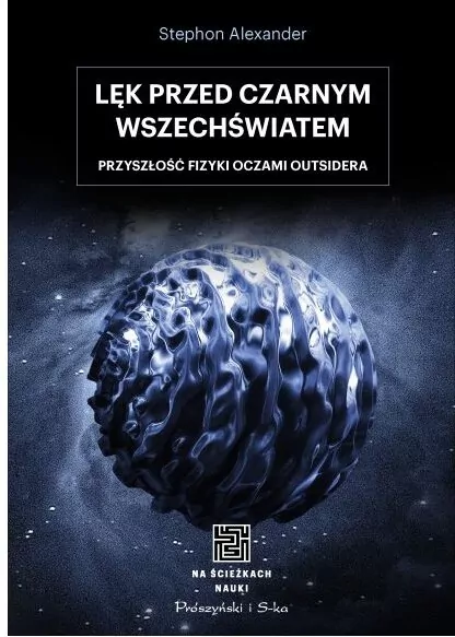 Na ścieżkach nauki. Lęk przed czarnym wszechświatem - tantis.pl