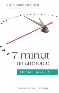 7 minut na ambonie.Homilie na rok B - tantis.pl