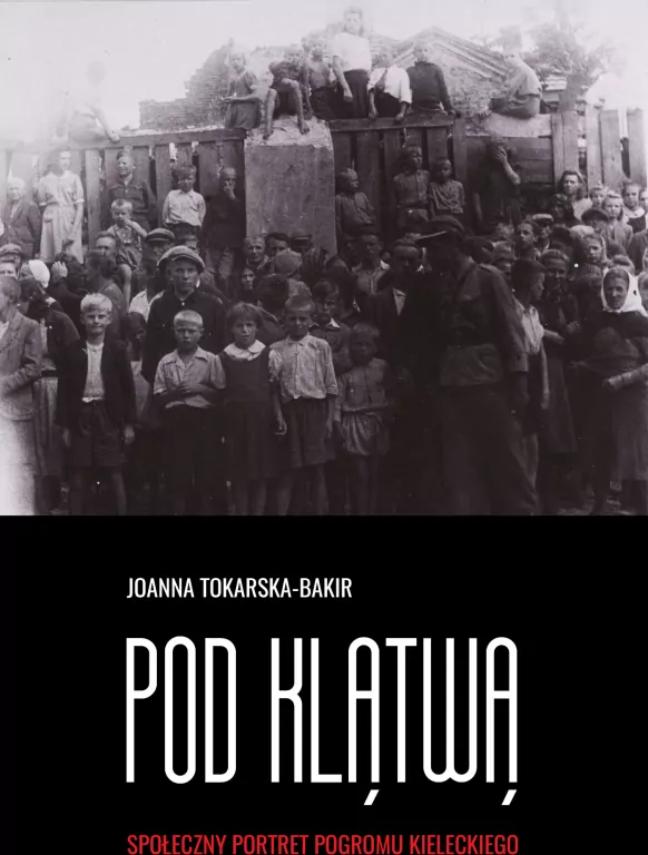 Pod klątwą. Społeczny portret pogromu kieleckiego. Tom 1 - tantis.pl