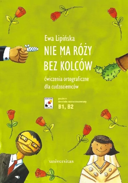 Nie ma róży bez kolców. Ćwiczenia ortograficzne dla cudzoziemców (B1, B2) - tantis.pl