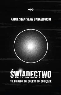 Świadectwo To, co było. To, co jest. To, co... - tantis.pl