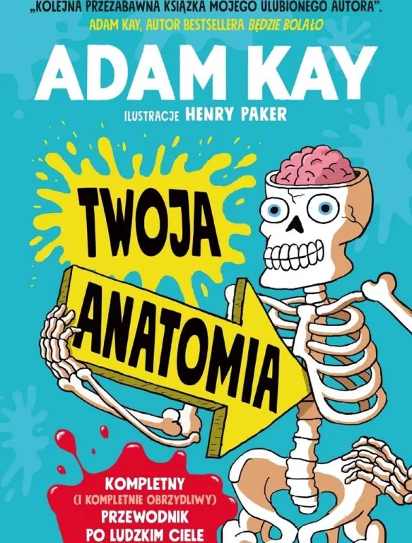 Twoja anatomia. Kompletny (i kompletnie obrzydliwy) przewodnik po ludzkim ciele - tantis.pl
