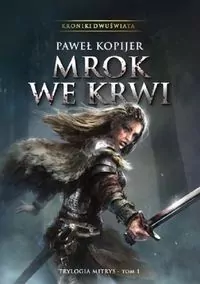 Mrok we krwi. Kroniki Dwuświata. Tom 1
