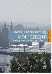 Moje Czechy. O niespętanym duchu kultury