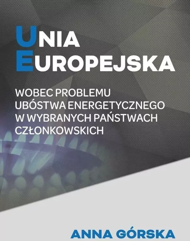 Unia Europejska wobec problemu ubóstwa energetycznego w wybranych państwach członkowskich - tantis.pl