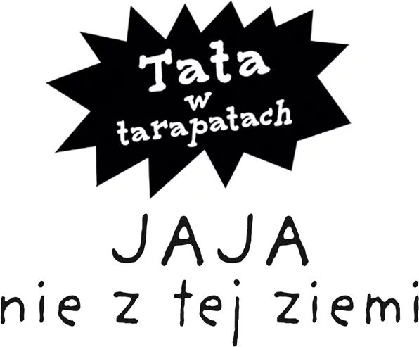 Jaja nie z tej ziemi. Tata w tarapatach. Tom 2 - tantis.pl