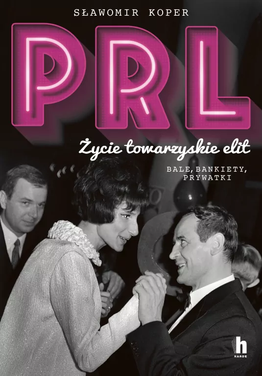 PRL. Życie towarzyskie elit. Bale, bankiety, prywatki - tantis.pl