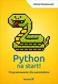Python na start! Programowanie dla nastolatków