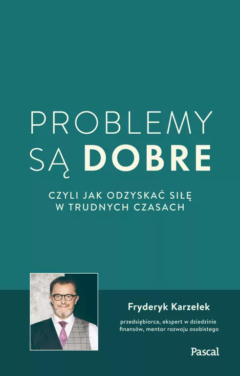 Problemy są dobre, czyli jak odzyskać siłę w trudnych czasach - tantis.pl
