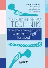 Instrumentarium i techniki zabiegów chirurgicznych w traumatologii i ortopedii - tantis.pl