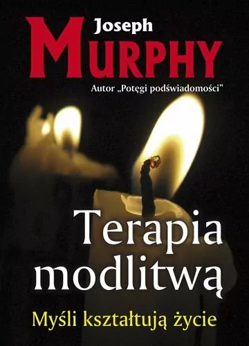 Terapia modlitwą. Myśli kształtują życie - tantis.pl
