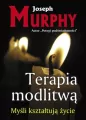 Terapia modlitwą. Myśli kształtują życie - tantis.pl