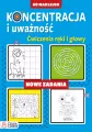 Koncentracja i uważność. Ćwiczenia ręki i głowy. Nowe zadania - tantis.pl