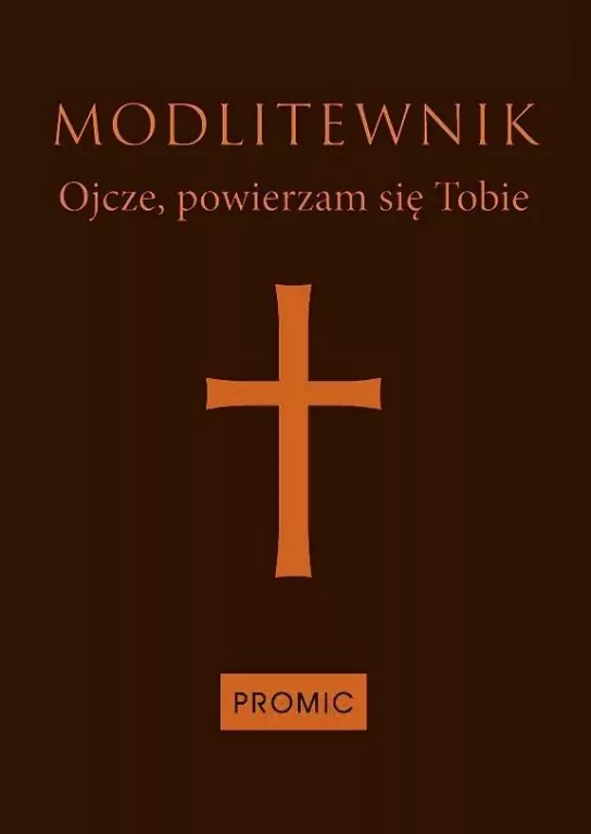 Modlitewnik Ojcze, powierzam się Tobie-ciemny brąz - tantis.pl