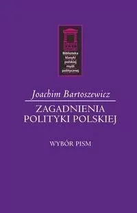 Zagadnienia polityki polskiej. Biblioteka klasyki polskiej myśli politycznej - tantis.pl