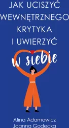 Jak uciszyć wewnętrznego krytyka i uwierzyć w siebie