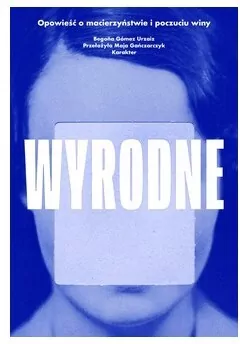 Wyrodne. Opowieść o macierzyństwie i poczuciu winy - tantis.pl