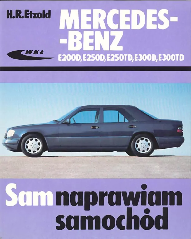 Mercedes-Benz E200D,E250D, E250 TD, E300D, E300TD. Sam naprawiam samochód - tantis.pl