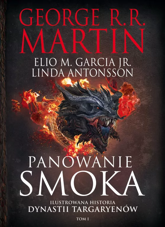 Panowanie smoka. Ilustrowana historia dynastii Targaryenów T.1 - tantis.pl