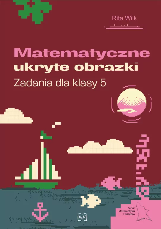 Matematyczne ukryte obrazki. Zadania dla klasy 5 - tantis.pl