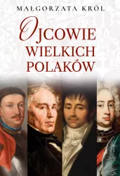 Ojcowie wielkich Polaków