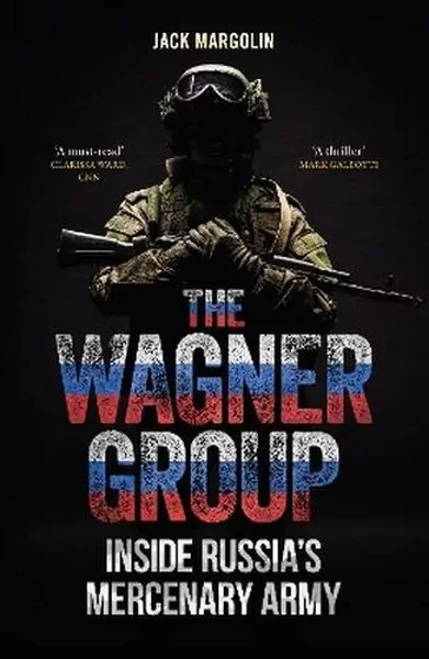 The Wagner Group. Inside Russia's Mercenary Army - tantis.pl