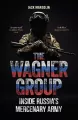 The Wagner Group. Inside Russia's Mercenary Army - tantis.pl