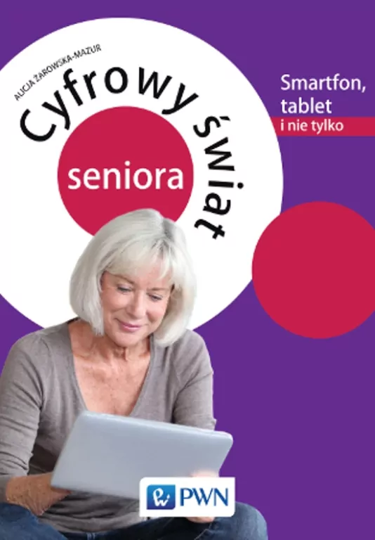 Cyfrowy świat seniora Smartfon, tablet i nie tylko - tantis.pl
