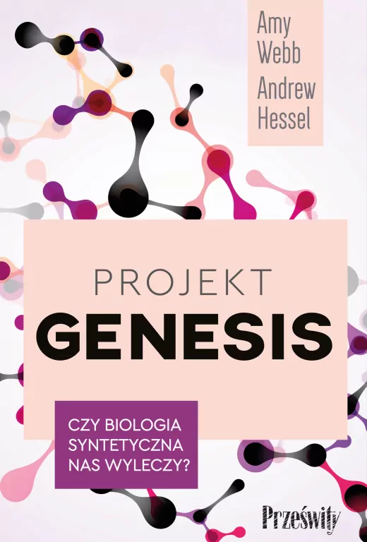 Projekt Genesis. Czy biologia syntetyczna nas wyleczy? - tantis.pl