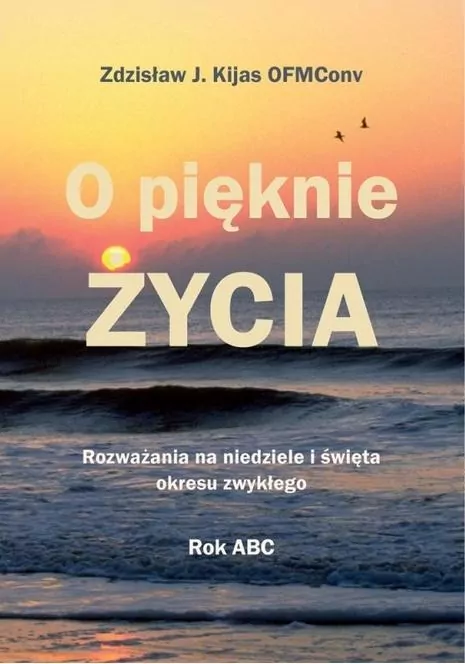 O pięknie Życia. Rozważania na niedziele... - tantis.pl