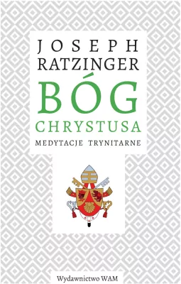Bóg Chrystusa. Medytacje trynitarne