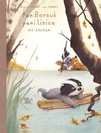 Ale załoga! Pan Borsuk i Pani Lisica. Tom 3 - tantis.pl