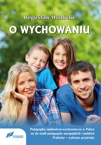 O wychowaniu. Pedagogika opiekuńczo-wychowawcza.. - tantis.pl