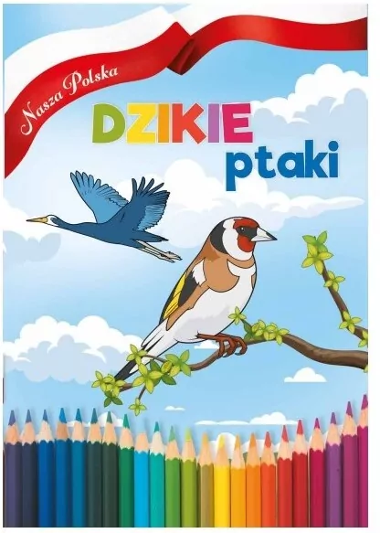 Dzikie ptaki. Nasza Polska - tantis.pl