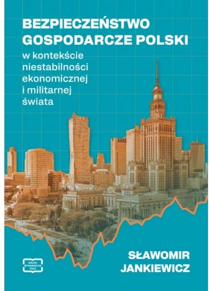 Bezpieczeństwo gospodarcze Polski w kontekście niestabilności ekonomicznej i militarnej świata - tantis.pl