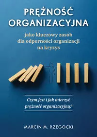 Prężność organizacyjna jako kluczowy zasób dla odporności organizacji na kryzys