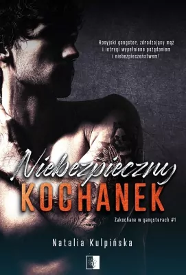 Niebezpieczny kochanek. Zakochane w gangsterach. Tom 1