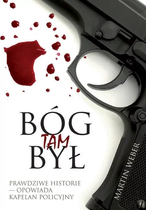 Bóg tam był. Prawdziwe historie - opowiada kapelan policyjny - tantis.pl