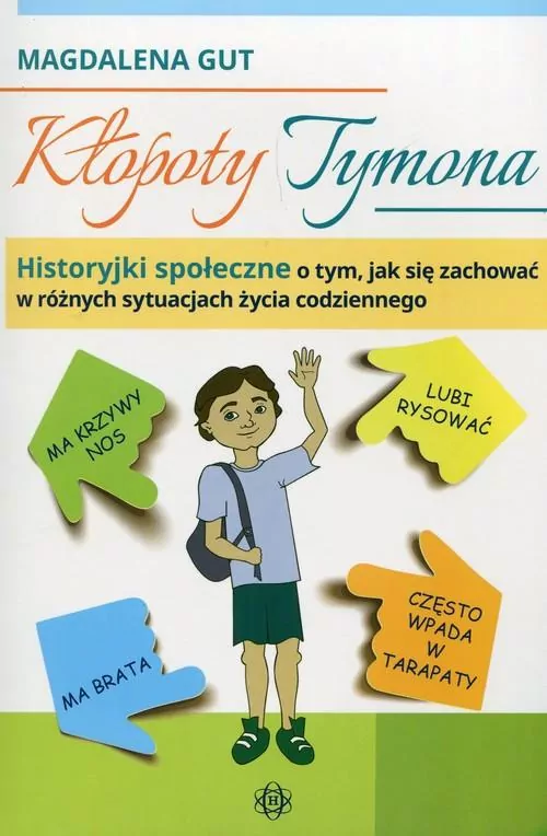 Kłopoty Tymona. Historyjki społeczne o tym, jak się zachować w różnych sytuacjach życia codziennego - tantis.pl