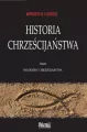 Narodziny Chrześcijaństwa. Historia Chrześcijaństwa. Tom 1 - tantis.pl