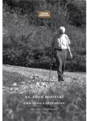 Ks. Adam Boniecki. Ćwiczenia z optymizmu