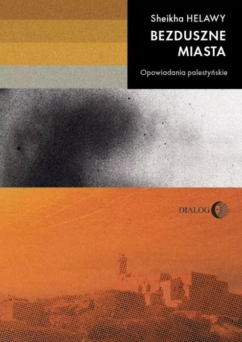 Bezduszne miasta. Opowiadania palestyńskie - tantis.pl