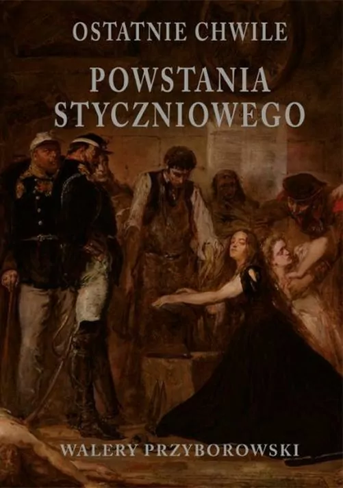 Ostatnie chwile powstania styczniowego - tantis.pl