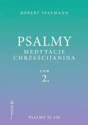 Psalmy. Medytacje chrześcijanina. Psalmy 52-150. Tom 2